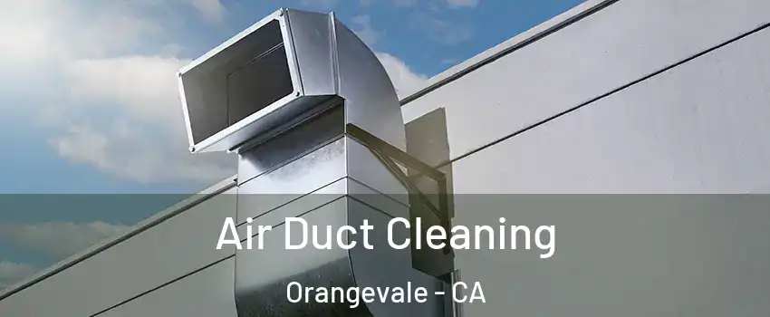  Air Duct Cleaning Orangevale - CA