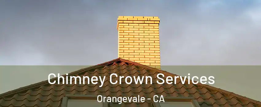 Chimney Crown Services Orangevale - CA
