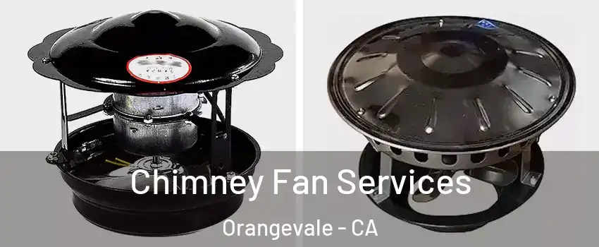  Chimney Fan Services Orangevale - CA