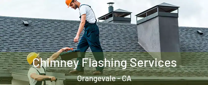 Chimney Flashing Services Orangevale - CA