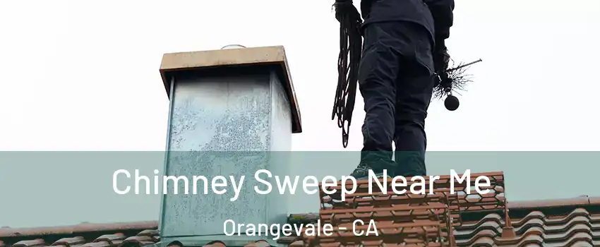 Chimney Sweep Near Me Orangevale - CA