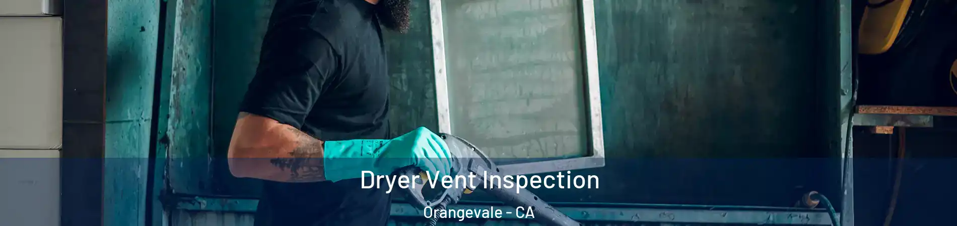  Dryer Vent Inspection Orangevale - CA