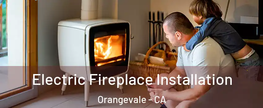  Electric Fireplace Installation Orangevale - CA