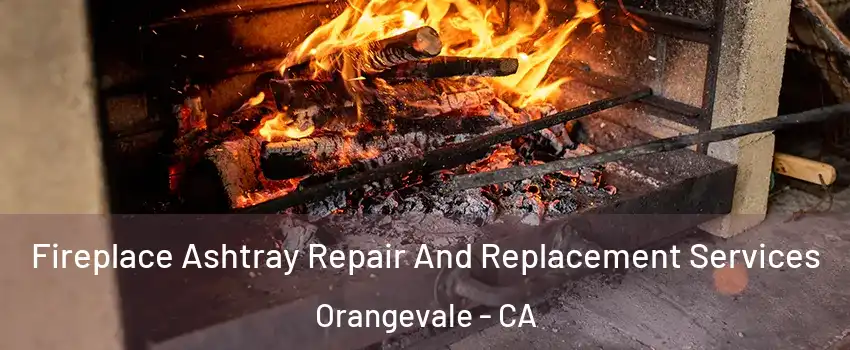  Fireplace Ashtray Repair And Replacement Services Orangevale - CA