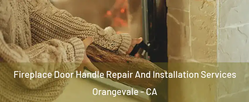  Fireplace Door Handle Repair And Installation Services Orangevale - CA