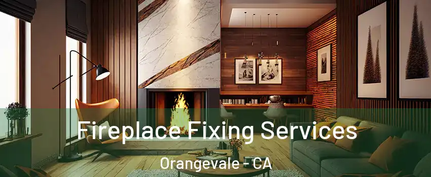  Fireplace Fixing Services Orangevale - CA