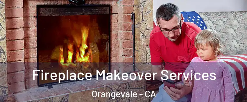  Fireplace Makeover Services Orangevale - CA