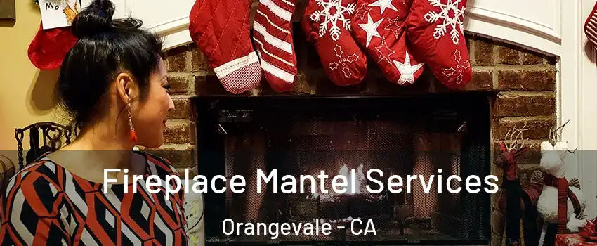  Fireplace Mantel Services Orangevale - CA
