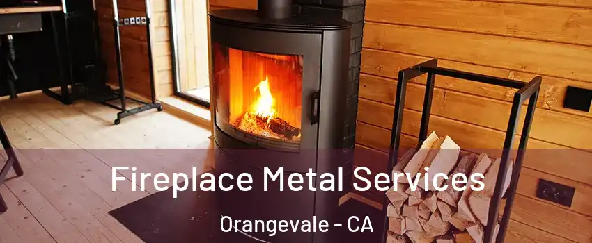 Fireplace Metal Services Orangevale - CA