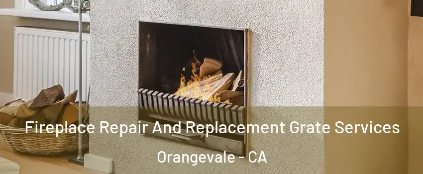  Fireplace Repair And Replacement Grate Services Orangevale - CA