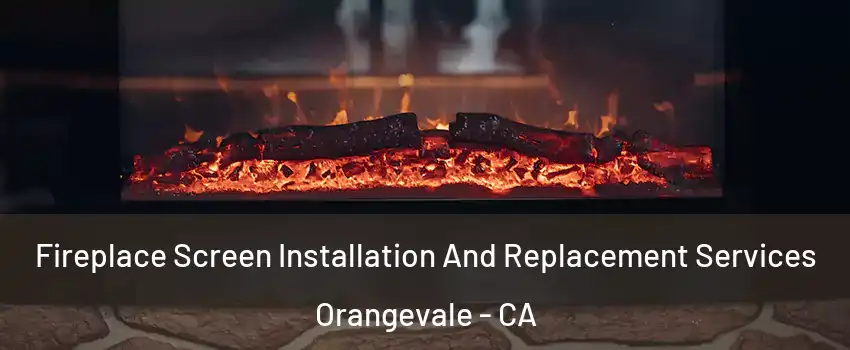  Fireplace Screen Installation And Replacement Services Orangevale - CA