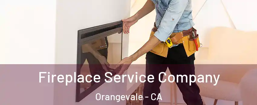 Fireplace Service Company Orangevale - CA
