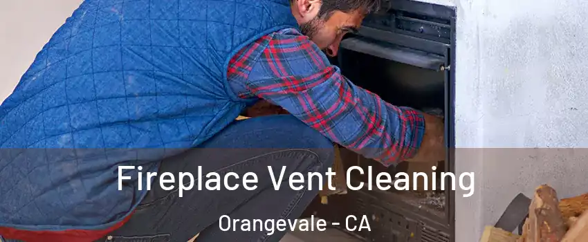  Fireplace Vent Cleaning Orangevale - CA