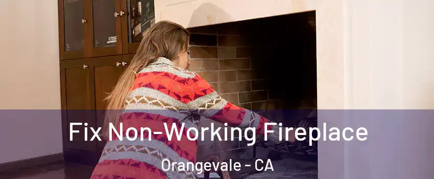  Fix Non-Working Fireplace Orangevale - CA