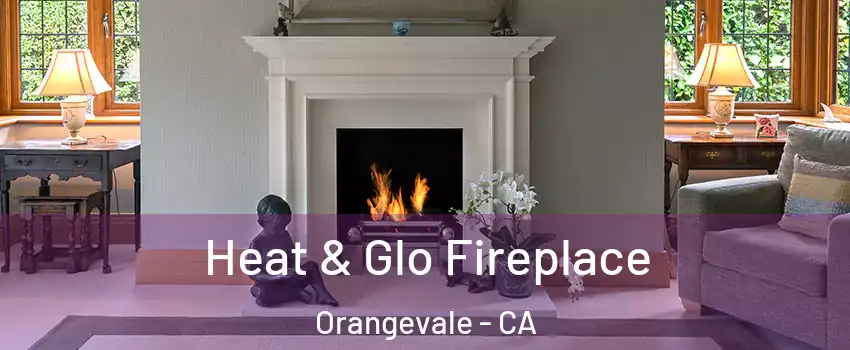  Heat & Glo Fireplace Orangevale - CA