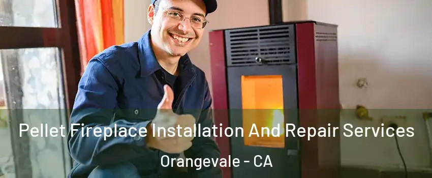  Pellet Fireplace Installation And Repair Services Orangevale - CA