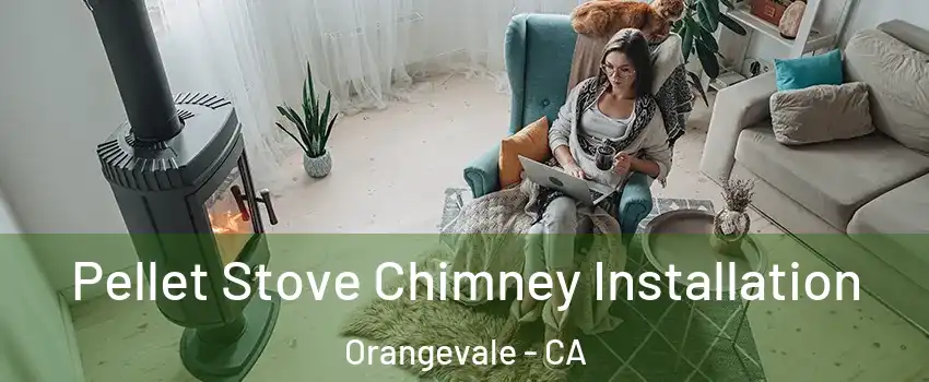  Pellet Stove Chimney Installation Orangevale - CA