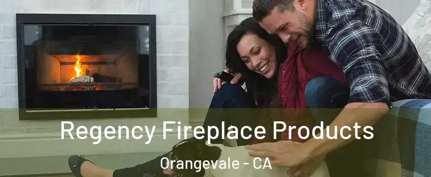  Regency Fireplace Products Orangevale - CA