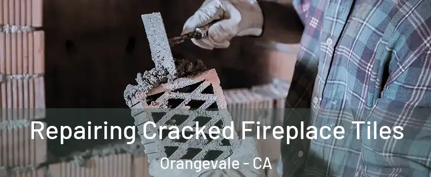  Repairing Cracked Fireplace Tiles Orangevale - CA