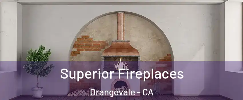  Superior Fireplaces Orangevale - CA