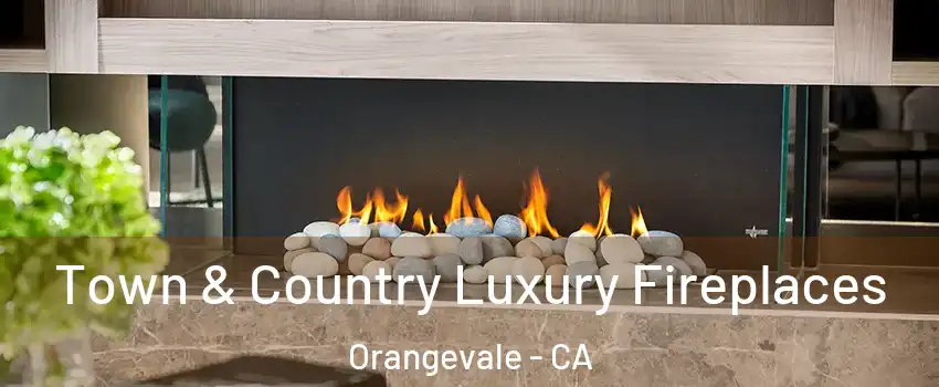  Town & Country Luxury Fireplaces Orangevale - CA