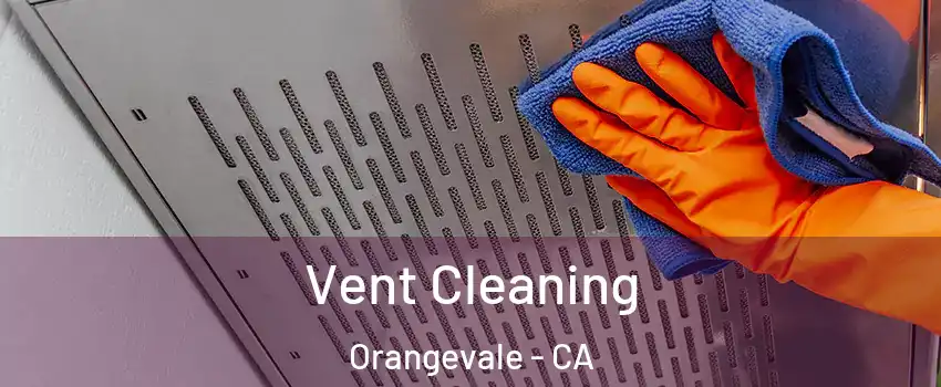  Vent Cleaning Orangevale - CA