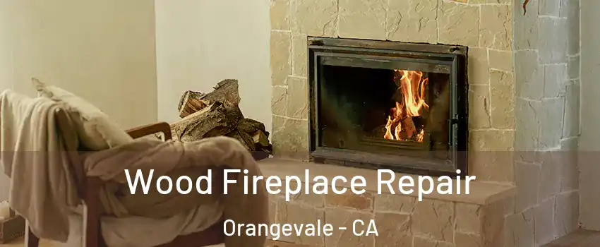  Wood Fireplace Repair Orangevale - CA